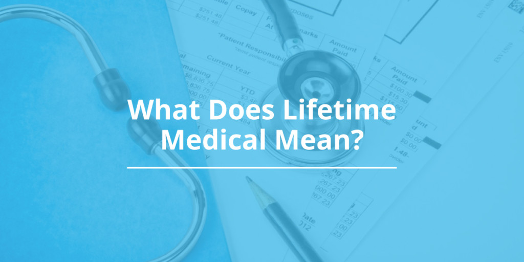What Does Lifetime Medical Mean?