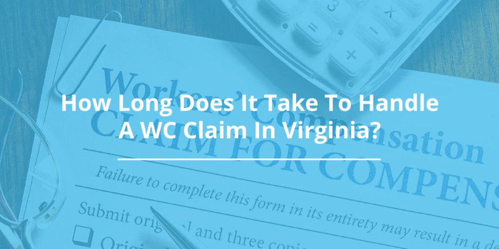 How Long Does It Take to Handle a WC Claim in Virginia?